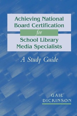 Gail K. Dickinson | Achieving National Board Certification for School Library...