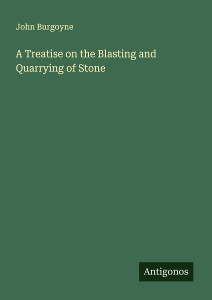 A Treatise On The Blasting And Quarrying Of Stone John Burgoyne-image