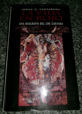 LA VIDA EN ROJO, una biografía del Che Guevara, Jorge Castañeda, Spanisch