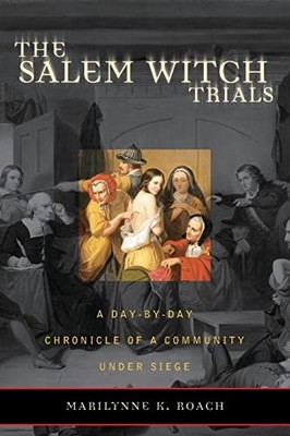 Marilynne K. Roach - Salem Witch Trials   A Day-by-Day Chronicle of a  - X555z