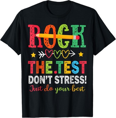 Rock The Test Don't Stress Just Do Your Best Teacher Testing T-Shirt