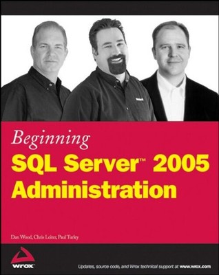 Beginning SQL Server 2005 Administration Dan, Turley, Paul, Leite