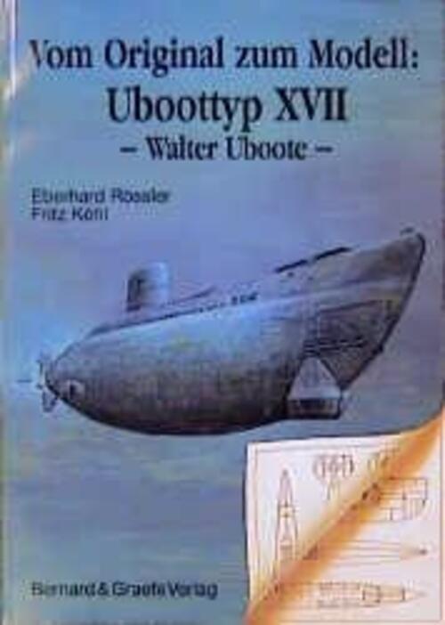 Thumbnail - Vom Original Zum Modell: Uboottyp Xvii | Eberhard Rössler (u. A.) |
