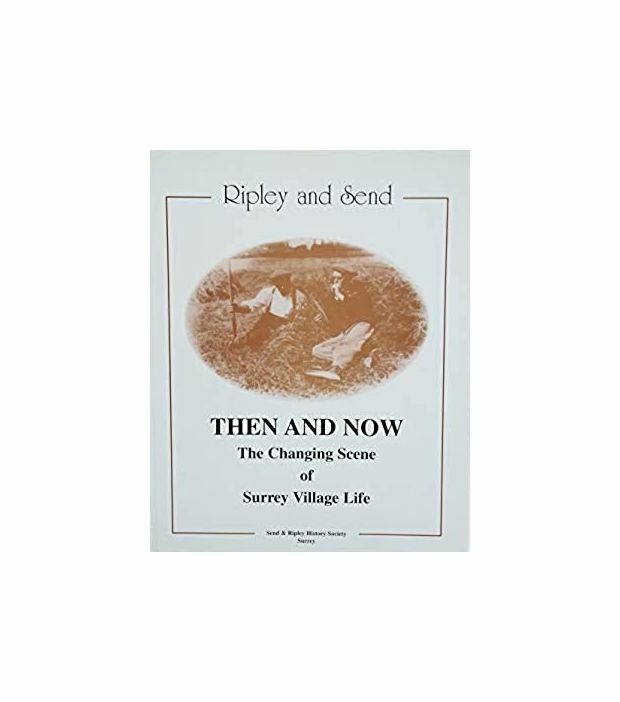 Ripley and Send, Then and Now: The Changing Scene of Surrey Village Life, Anon,