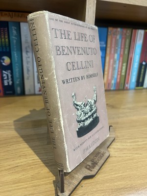 Life of Benvenuto Cellini Written By Him - Cellini, Benvenuto - 1949