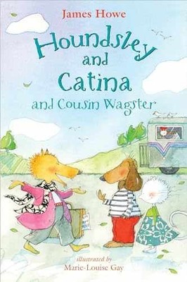 Houndsley and Catina and Cousin Wagster - Hardcover, by Howe James - Very Good