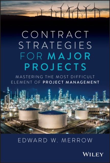Contract Strategies for Major Projects by Edward W. Merrow (Hardback Book)