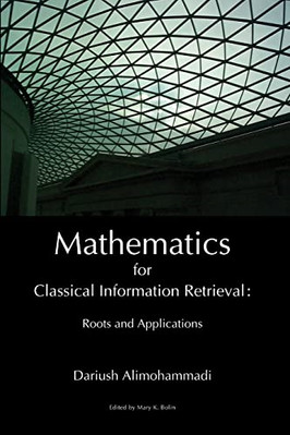Mathematics for Classical Information Retrieval: Roots  -  NEW Dariush Alimoha 2