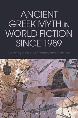 Ancient Greek Myth in World Fiction since 1989 - 9781472579386
