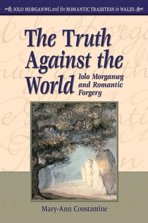 The Truth Against the World: Iolo Morganwg and Romantic - HardBack NEW Constanti