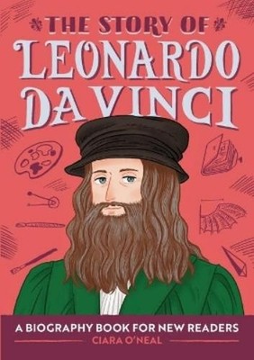 Ciara O'Neal The Story of Leonardo da Vinci (Taschenbuch) Story of Biographies