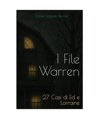 I File Warren: 27 Casi di Ed e Lorraine, Salcedo Bernier, Daniel
