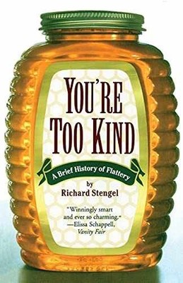 You're Too Kind: A Brief History of - Paperback, by Stengel Richard - Very Good