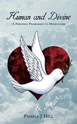 Human and Divine: A Personal Pilgrimage to Medjugorje - Paperback NEW Hill, Pame