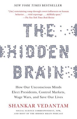 Hidden Brain : How Our Unconscious Minds Elect Presidents, Control Markets, W...