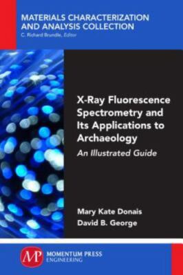 X-Ray Fluorescence Spectrometry and Its Applications to Archaeology: An Illu...