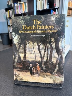 The Dutch painters: 100 seventeenth century masters by Christopher Wright