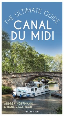 Canal du Midi: The Ultimate Guide by Hoffmann, Andrea [Paperback]