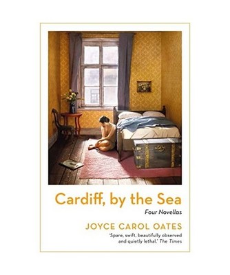 Cardiff, by the Sea, Oates, Joyce Carol