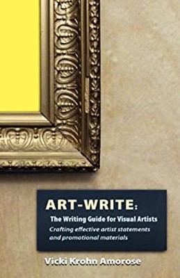 Art-Write : Crafting Effective Artist Statements and Promotional