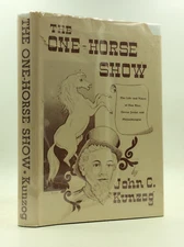THE ONE-HORSE SHOW by John C. Kunzog - 1962 - 1st - Signed - Dan Rice - Circus