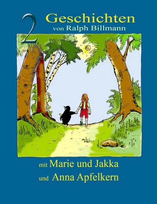 Zwei Geschichten mit Marie und Jakka und Anna Apfelkern Ralph Billmann Buch 2013