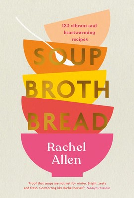 Soup Broth Bread | Rachel Allen | Buch | Gebunden | Englisch | 2021