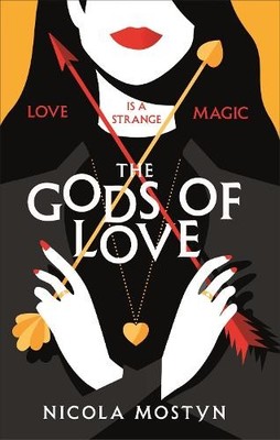 Nicola Mostyn The Gods of Love: Happily ever after is ancient hist (Taschenbuch)