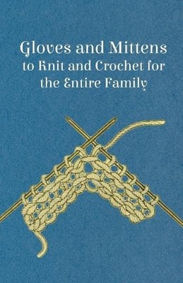 Anon Gloves and Mittens to Knit and Crochet for the Entire Family  (Taschenbuch)