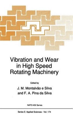 Vibration and Wear in High Speed Rotating Machinery, Hardcover by Montalvao E...