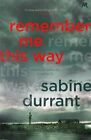 Remember Me This Way: A Dark, Twisty and Suspenseful Thriller by Sabine Durrant (Paperback, 2015)