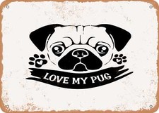 METAL SIGN - Love My Pug - Vintage Look Sign