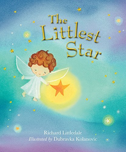 The Littlest Star By Richard Littledale,Dubravka Kolanovic