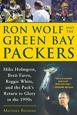 RON WOLF AND THE GREEN BAY PACKERS: MIKE HOLMGREN, BRETT By Michael Bauman *NEW*