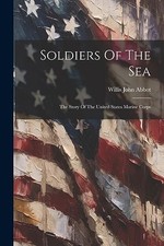 Abbot - Soldiers Of The Sea  The Story Of The United States Marine Cor - X555z