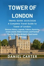 TOWER OF LONDON TRAVEL GUIDE 2025/2026: A Complete Travel Guide to the Tower of