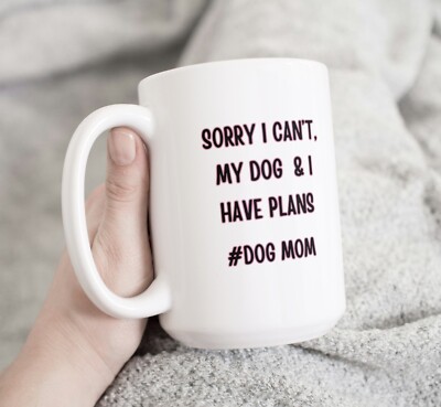 Sorry I Can't My Dog & I Have Plans Coffee Mug 15 Oz Ceramic by Mugzan