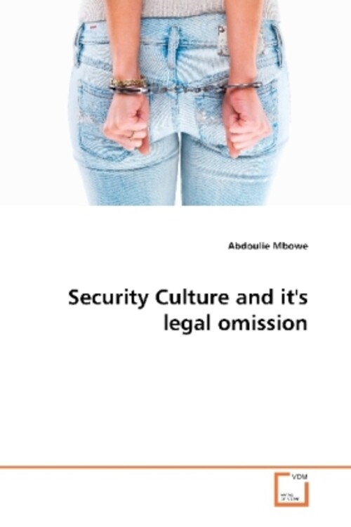 Abdoulie Mbowe | Security Culture And It's Legal Omission |