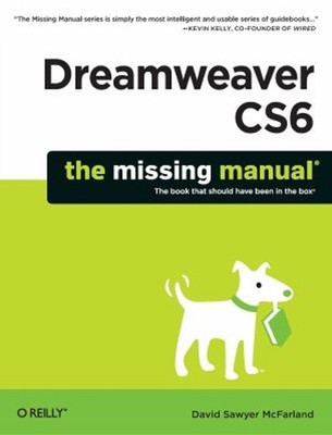 Dreamweaver CS6: the Missing Manual Paperback David Sawyer McFarl