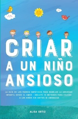 Alisa Ortiz Criar a un Niño Ansioso (Taschenbuch) (US IMPORT)