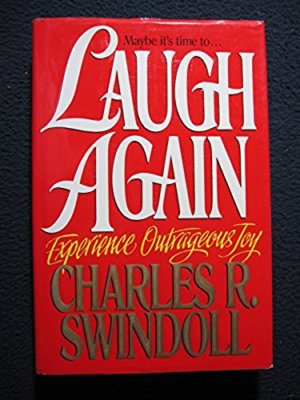 Laugh Again Experience Outrageous Joy [Hardcover]  Charles R. Swindoll