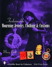 Fashionable Mourning Jewelry, Clothing, and Customs by Mary Brett (English) Hard
