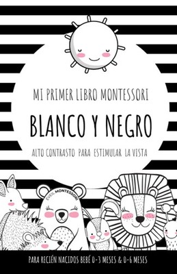 Mi primer libro Montessori blanco y negro: Alto contrasto para estimular la vist