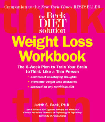 Beck Diet Solution Weight Loss Workbook: The 6-week Plan to Train Your Br - GOOD