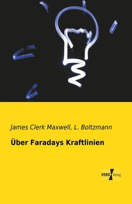 Über Faradays Kraftlinien James Clerk Maxwell (u. a.) Taschenbuch 136 S. Deutsch