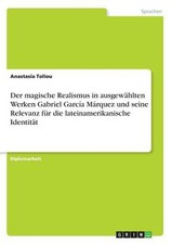 Der magische Realismus in ausgewahlten Werken Gabriel Garcia Marquez und seine R