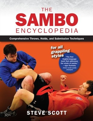 The Sambo Encyclopedia: Comprehensive Throws, Holds,  by Steve Scott PAPERBACK