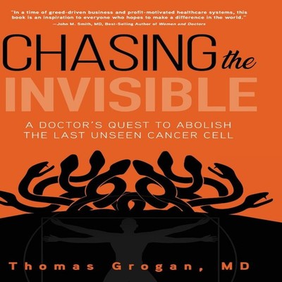 Chasing the Invisible A Doctor's Quest to Abolish the Last Unseen