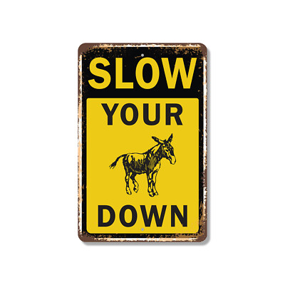 Slow Your ___ Down Novelty Sign Fun Gift Durable Weatherproof