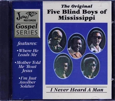 The Original Five Blind Boys Of Mississippi - I Never Heard A Man